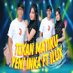 Download Lagu Yeni Inka - Tekan Matiku feat Ilux ID Terbaru