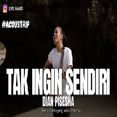 Download Lagu Felix Irwan - Tak Ingin Sendiri - Dian Pisesha (Cover) Terbaru