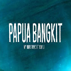 Download Lagu My Marthynz - Papua Bangkit feat Ray J Terbaru