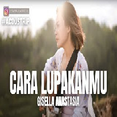 Download Lagu Tami Aulia - Cara Lupakanmu - Gisel Anastasia (Cover) Terbaru
