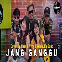 Download Lagu Nikisuka Band - Jang Ganggu feat  Chend Witty (Reggae Ska Cover) Terbaru