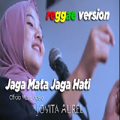 Download Lagu Jovita Aurel - Jaga Mata Jaga Hati (Reggae Version) Terbaru
