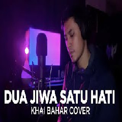 Download Lagu Khai Bahar - Dua Jiwa Satu Hati (Cover) Terbaru