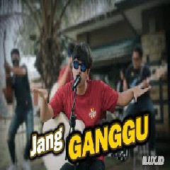 Download Lagu Ilux ID - Jang Ganggu (Koplo Version) Terbaru