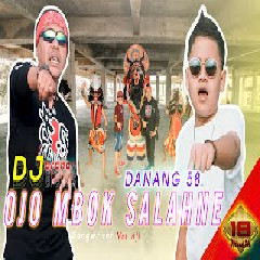 Download Lagu Danang 58 - Ojo Mbok Salahne (Dj Jaranan) Terbaru