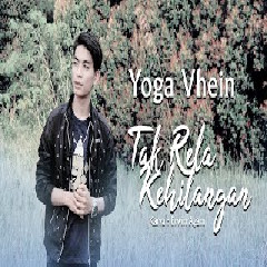 Download Lagu Yoga Vhein - Tak Rela Kehilangan Terbaru