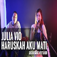 Download Lagu Julia Vio - Haruskah Aku Mati (Acoustic Version) Terbaru