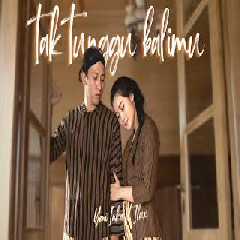 Download Lagu Yeni Inka - Tak Tunggu Balimu ft Ilux ID Terbaru