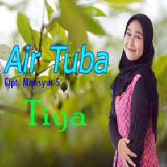 Download Lagu Tiya - Air Tuba Terbaru