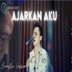 Download Lagu Arvian Dwi - Ajarkan Aku Acoustic Version Terbaru