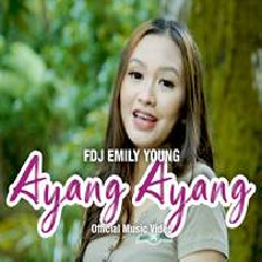 Download Lagu FDJ Emily Young - Ayang Ayang Reggae Version Terbaru