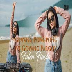 Download Lagu Falen Finola - Dj Pongpong Vs Pargoy Terbaru