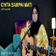Download Lagu Regita Echa - Cinta Sampai Mati Raffa Affar Terbaru