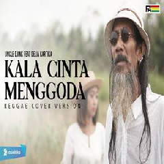 Download Lagu Uncle Djink - Kala Cinta Menggoda Ft Delia Kartika Reggae Version Terbaru