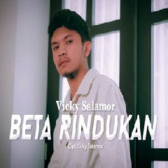 Download Lagu Vicky Salamor - Beta Rindukan Terbaru