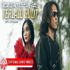 Thomas Arya - Terlalu Sulit Feat Fany Zee