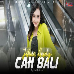 Download Lagu Jihan Audy - Cah Bali Terbaru