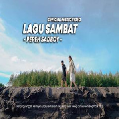 Pepeh Sadboy - Lagu Sambat