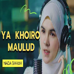 Download Lagu Nada Sikkah - Ya Khoiro Maulud Terbaru