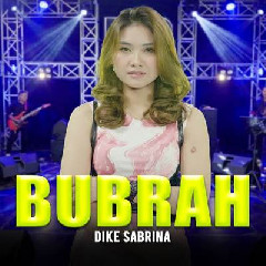 Download Lagu Dike Sabrina - Bubrah Feat Om Sera Terbaru