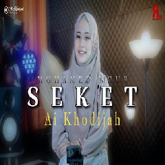 Download Lagu Ai Khodijah - Seket Terbaru