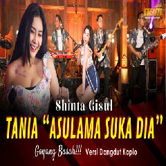 Shinta Gisul - Tania Asulama Suka Dia Dangdut Koplo Version