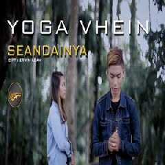 Download Lagu Yoga Vhein - Seandainya Terbaru