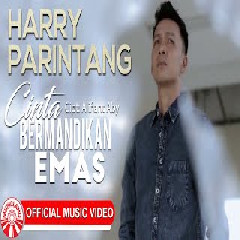 Download Lagu Harry Parintang - Cinta Bermandikan Emas Terbaru