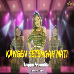 Download Lagu Anggun Pramudita - Kangen Setengah Mati Terbaru