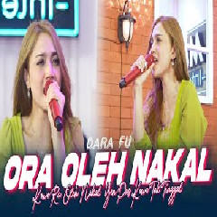 Download Lagu Dara Fu - Ora Oleh Nakal Terbaru