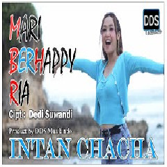 Download Lagu Intan Chacha - Mari Berhappy Ria Terbaru