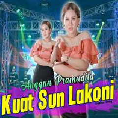 Download Lagu Anggun Pramudita - Kuat Sun Lakoni Terbaru