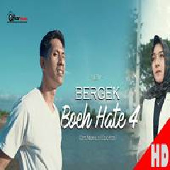 Download Lagu Bergek - Boeh Hate 4 Terbaru