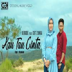 Download Lagu Bergek - Kau Tau Cinta Feat Cut Zuhra Terbaru