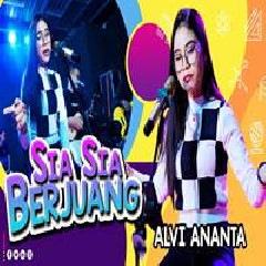 Download Lagu Alvi Ananta - Sia Sia Berjuang Terbaru