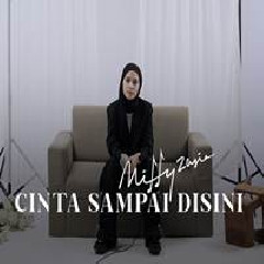 Download Lagu Mitty Zasia - Cinta Sampai Disini DMasiv Terbaru