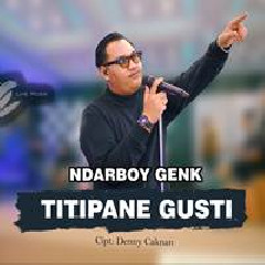 Download Lagu Ndarboy Genk - Titipane Gusti DC Musik Terbaru