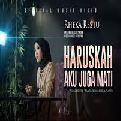 Download Lagu Rheka Restu - Haruskah Aku Juga Mati Terbaru