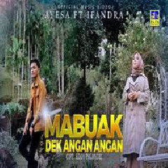 Ayesa - Mabuak Dek Angan Angan Feat Ifandra