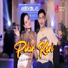 Download Lagu Mikkolas - Pikir Keri Feat Lala Widy Terbaru