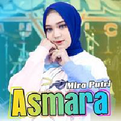 Download Lagu Mira Putri - Asmara Ft Ageng Music Terbaru