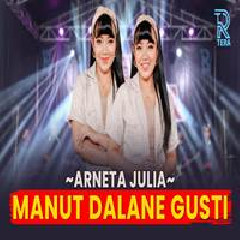 Download Lagu Arneta Julia - Manut Dalane Gusti Ft New Arista Terbaru