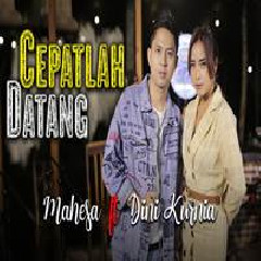Download Lagu Dini Kurnia - Cepatlah Datang Feat Mahesa Terbaru