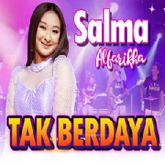 Download Lagu Salma Alfarikha - Tak Berdaya Feat Mahesa Music Terbaru
