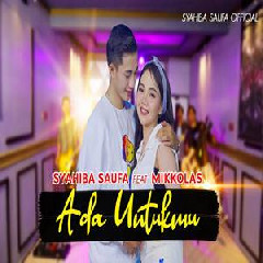 Download Lagu Syahiba Saufa - Ada Untukmu Feat Mikkolas Terbaru