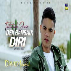 Download Lagu David Iztambul - Tatutuik Jaso Dek Bansaik Diri Terbaru