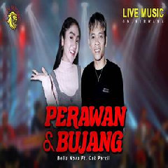 Download Lagu Bella Nova - Perawan Dan Bujang Feat Cak Percil Terbaru
