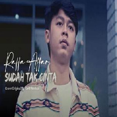Download Lagu Raffa Affar - Sudah Tak Cinta Ziell Ferdian Terbaru