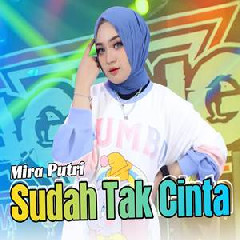 Download Lagu Mira Putri - Sudah Tak Cinta Ft Ageng Music Terbaru