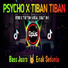 Dj Opus - Dj Psycho X Tiban Tiban Remix Tiktok Viral 2022